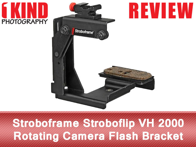 Review: Stroboframe Stroboflip VH 2000 Rotating Camera Flash Bracket